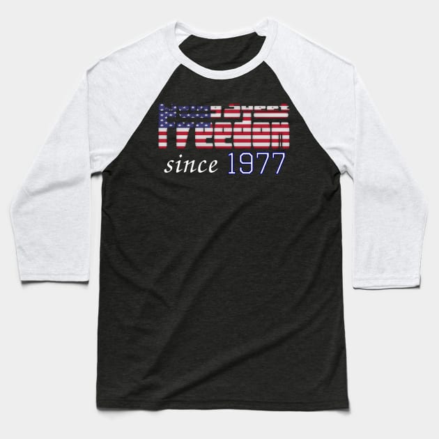 Living Sweet Freedom Since 1977 Baseball T-Shirt by SolarCross